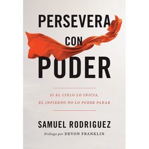 Persevera con poder -- Samuel Rodriguez